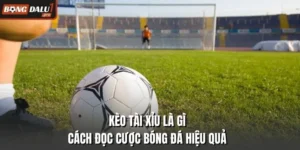 Kèo Tài Xỉu Là Gì